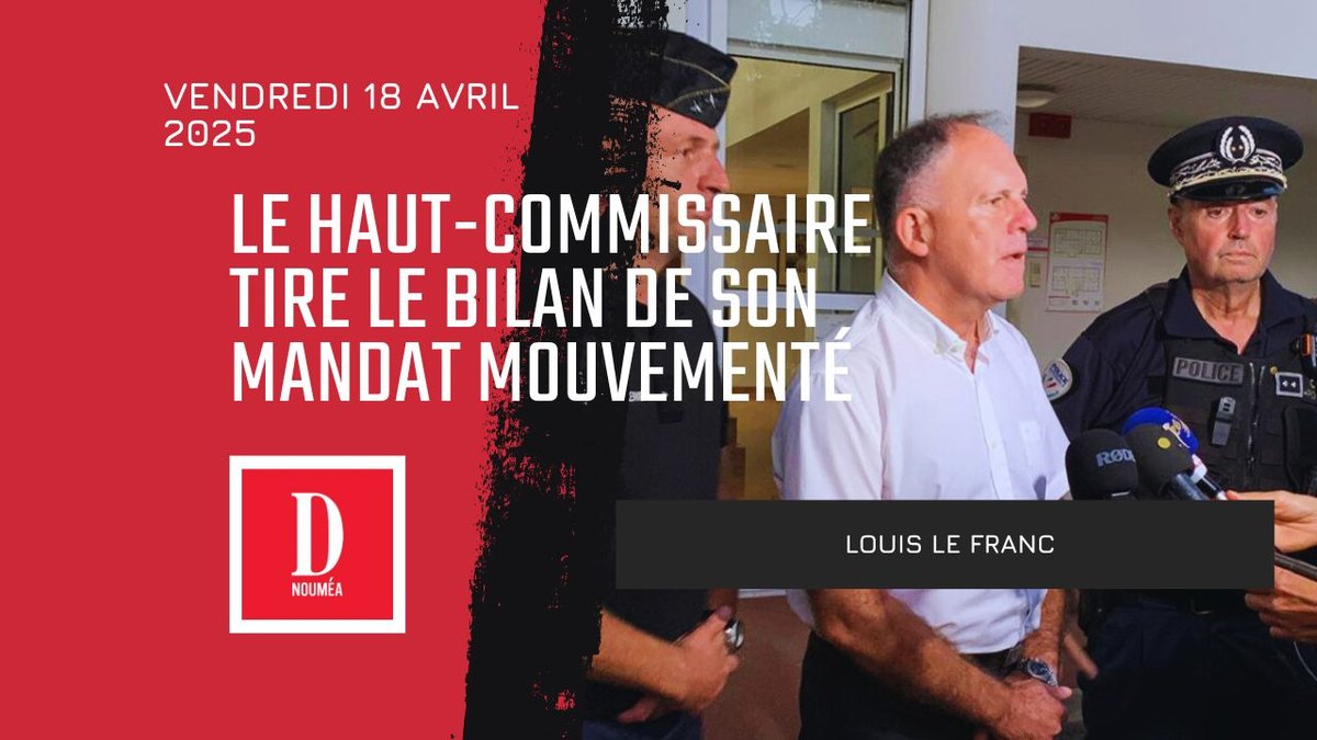 Le Haut-Commissaire Louis Le Franc tire le bilan de son mandat mouvementé
