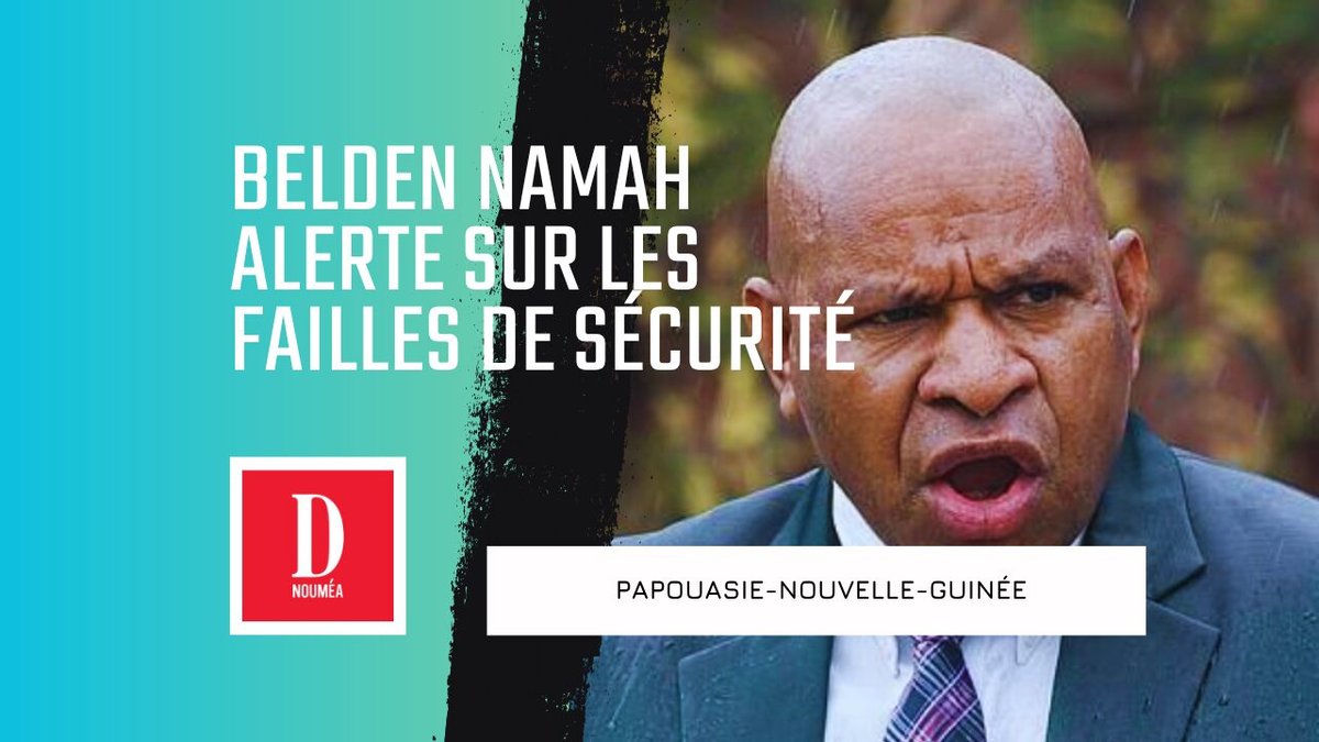 PNG : Belden Namah alerte sur les failles de sécurité