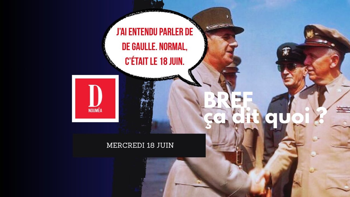 J’ai entendu parler de De Gaulle. Normal, c’était le 18 juin.