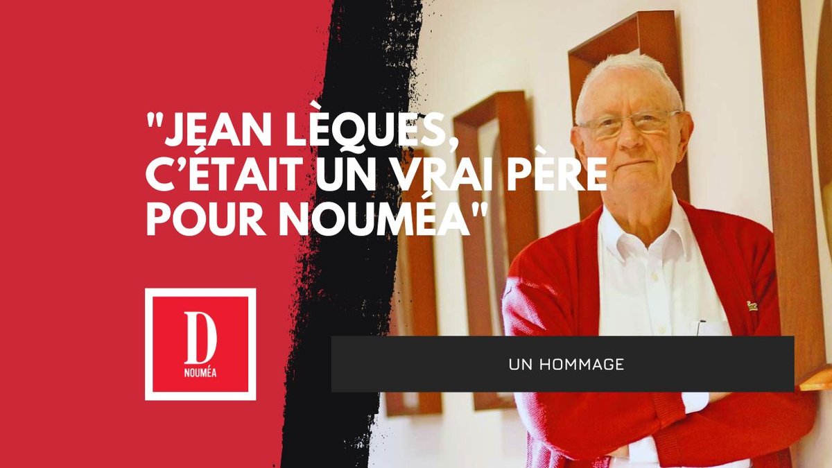 « Jean Lèques, c’était un vrai père pour Nouméa »