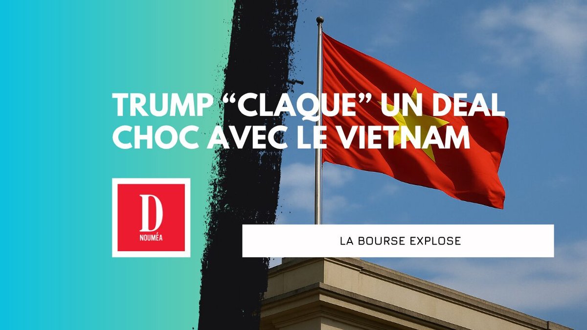 Trump claque un deal choc avec le Vietnam : la Bourse explose