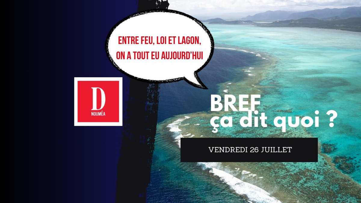 Entre feu, loi et lagon, on a tout eu aujourd’hui