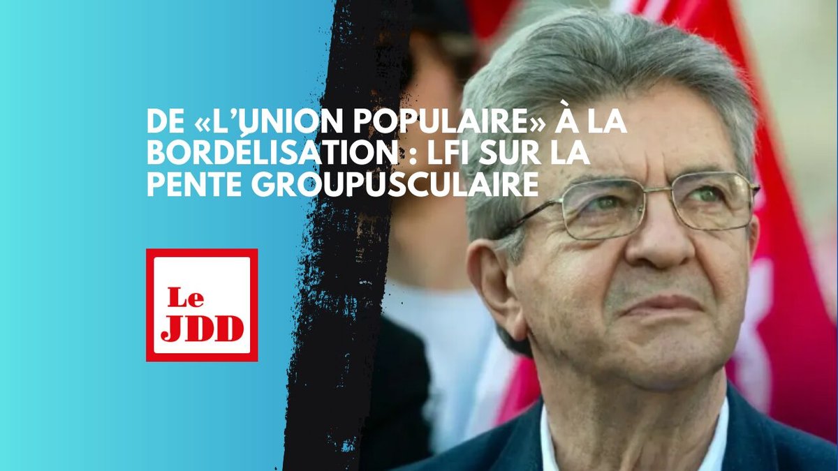 De «l’Union populaire» à la bordélisation : LFI sur la pente groupusculaire