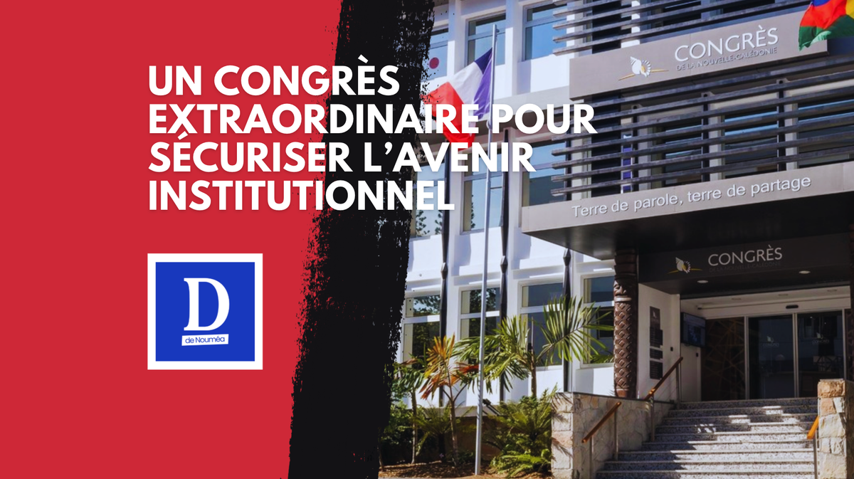 Un Congrès extraordinaire pour sécuriser l’avenir institutionnel