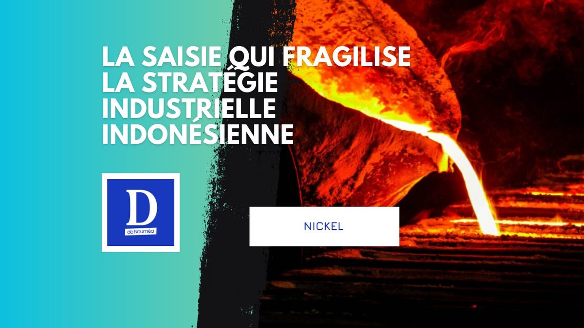 Nickel : quand l’Indonésie joue avec le feu
