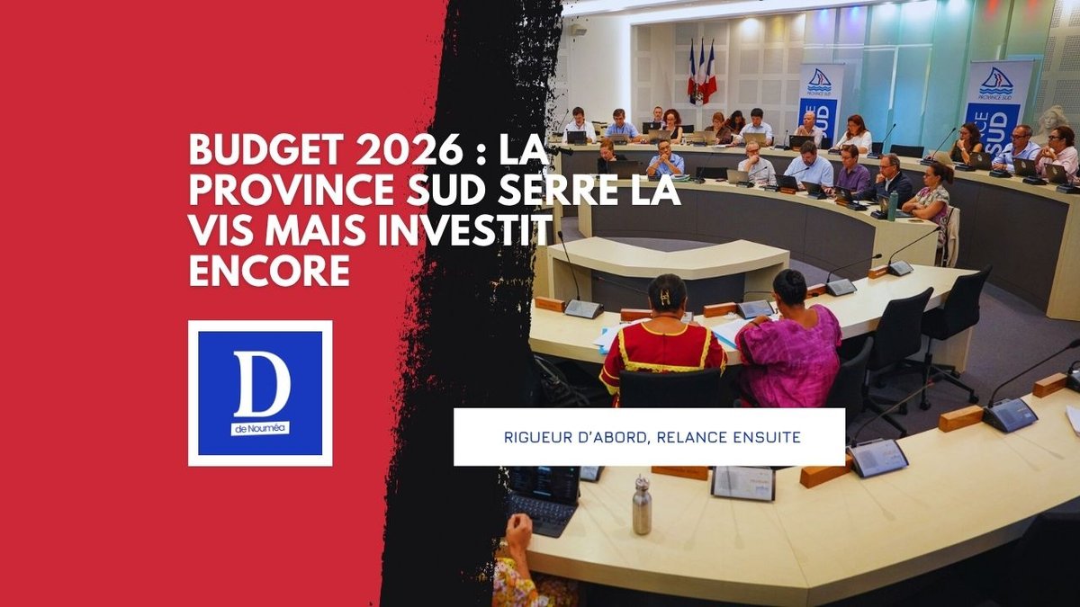 Province Sud : Responsabilité, courage et cap vers l’investissement