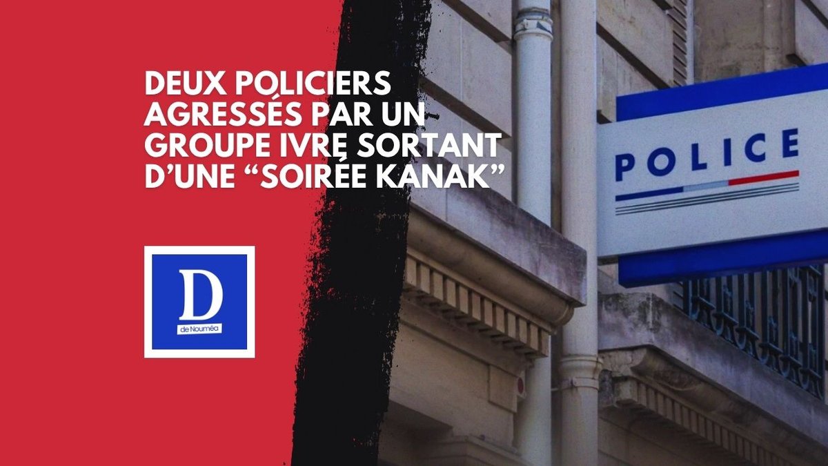 Deux policiers agressés par un groupe ivre sortant d’une “soirée kanak”