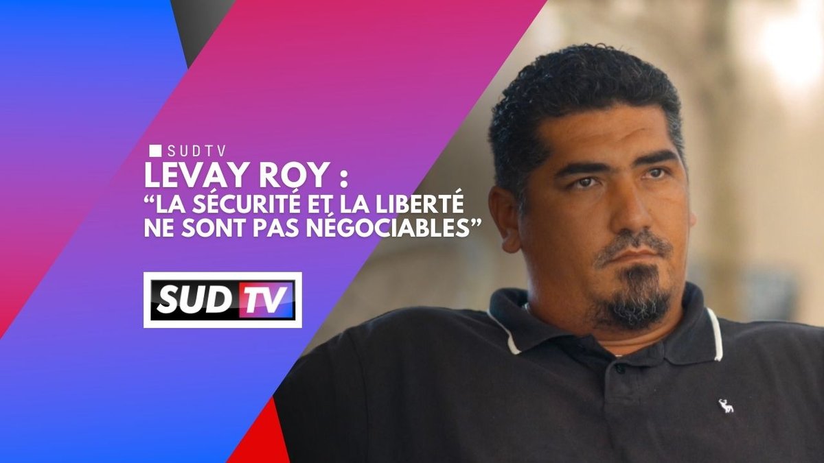 Levay ROY : “La sécurité et la liberté ne sont pas négociables”