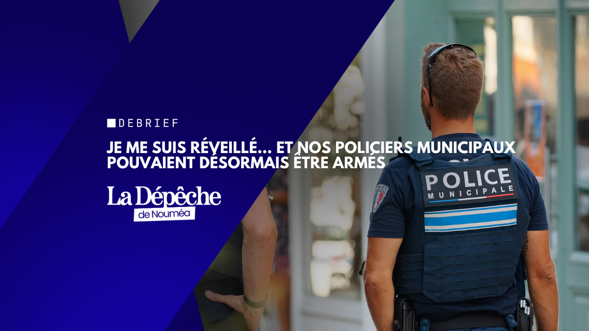 Je me suis réveillé… et nos policiers municipaux pouvaient désormais être armés