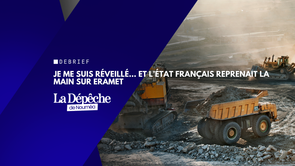 Je me suis réveillé… et l’État français reprenait la main sur Eramet
