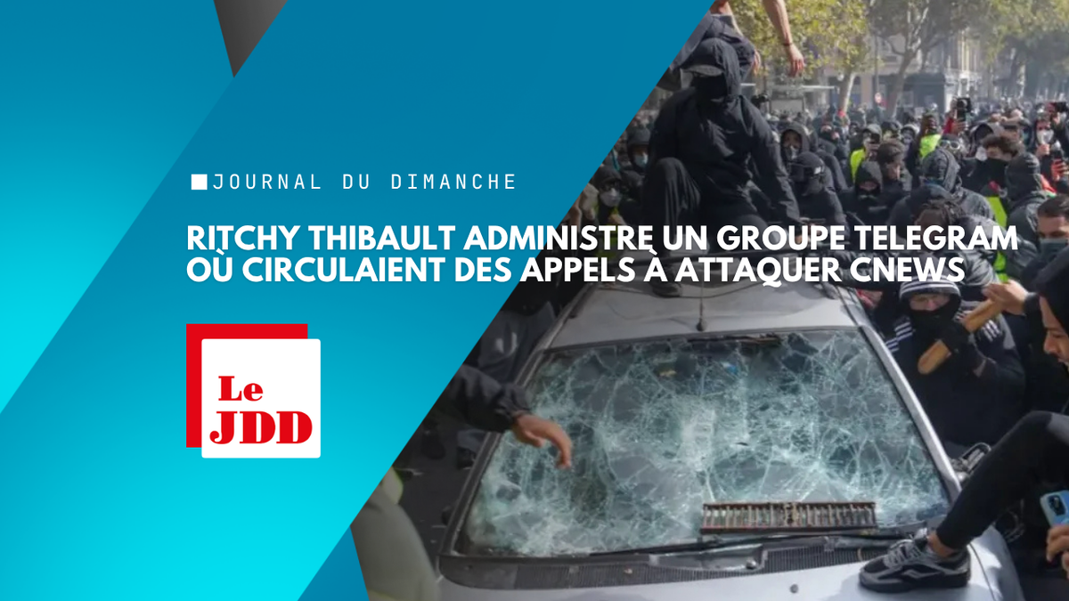 INFO JDD. Ritchy Thibault administre un groupe Telegram où circulaient des appels à attaquer CNews