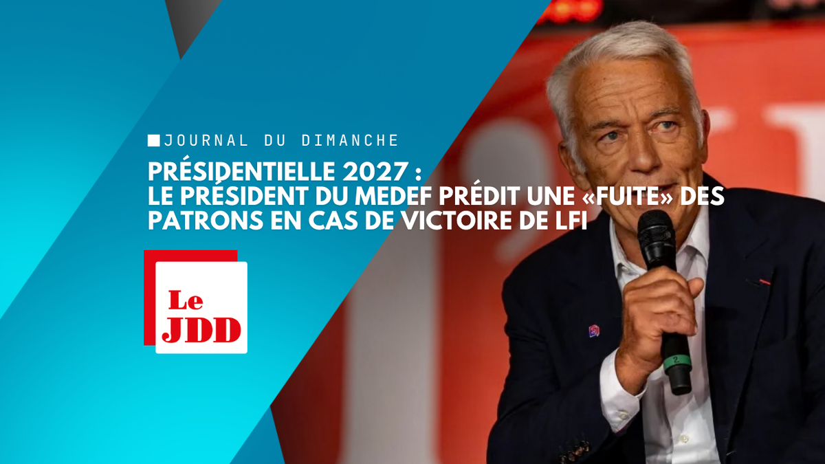 Présidentielle 2027 : le président du Medef prédit une «fuite» des patrons en cas de victoire de LFI
