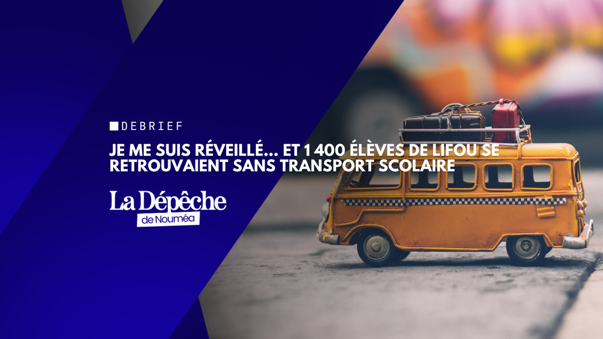 Je me suis réveillé… et 1 400 élèves de Lifou se retrouvaient sans transport scolaire