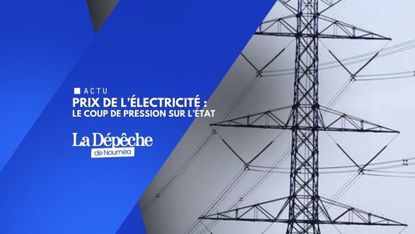 Électricité : la Calédonie exige l’égalité avec la France