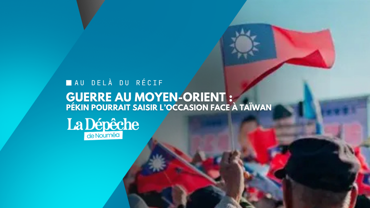 Taïwan alerte : la Chine pourrait profiter de la guerre au Moyen-Orient pour accentuer la pression