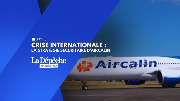 Chaos géopolitique : Aircalin garde le cap