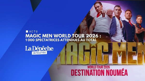 Magic Men World Tour 2026 : le célèbre show australien arrive à Nouméa