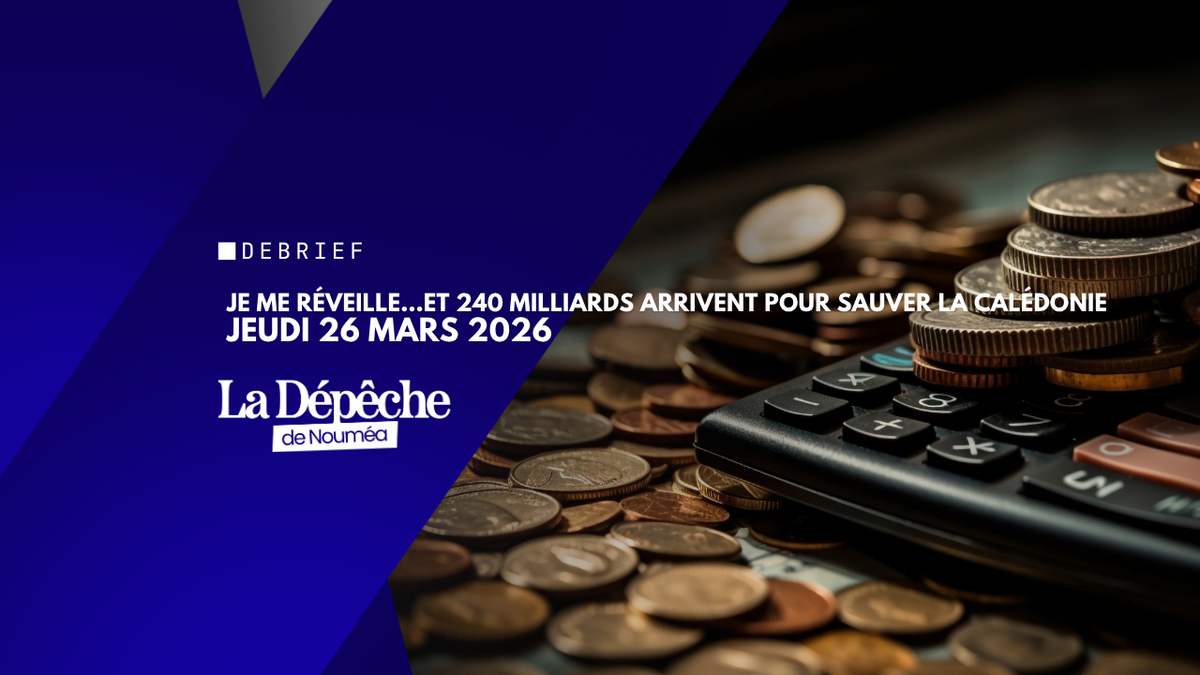 Je me réveille, et 240 milliards arrivent pour sauver la Calédonie