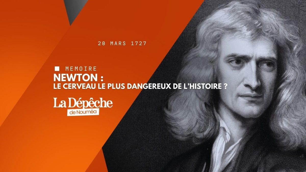 Newton : l’homme qui a fait tomber le ciel
