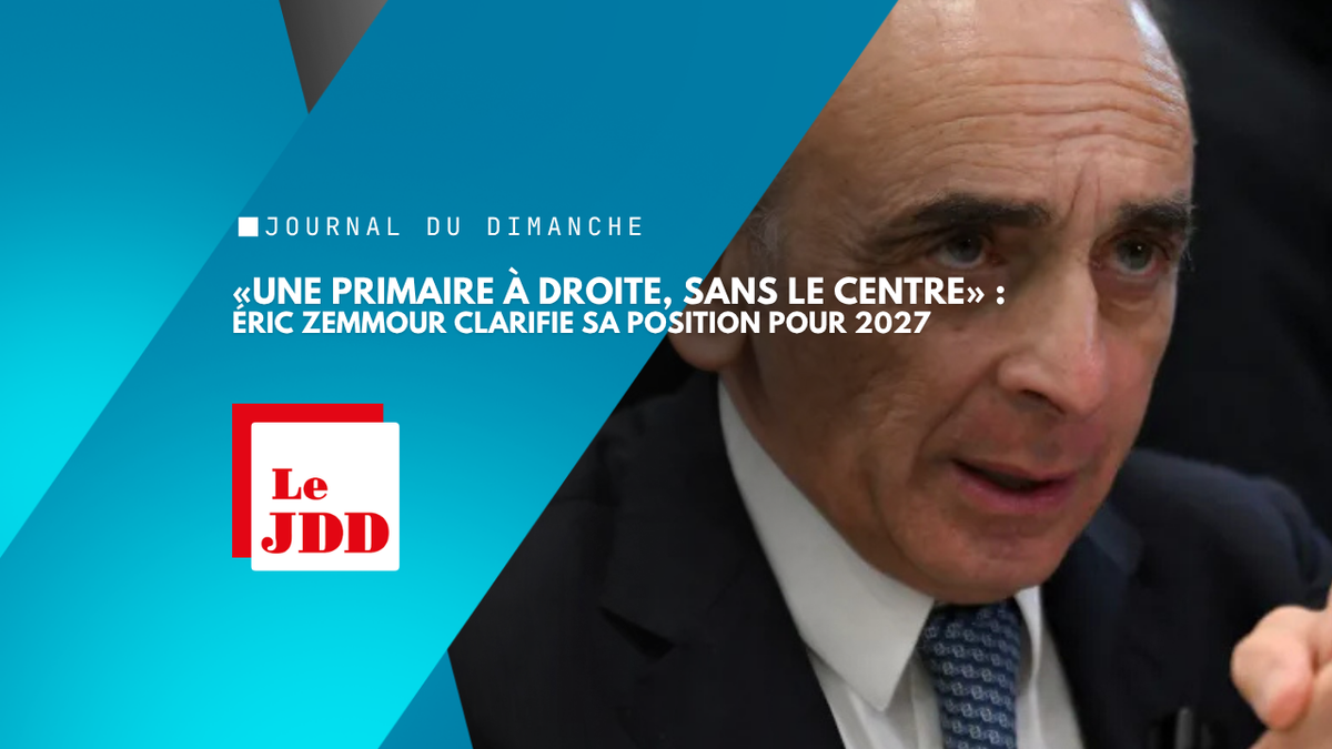 «Une primaire à droite, sans le centre» : Éric Zemmour clarifie sa position pour 2027