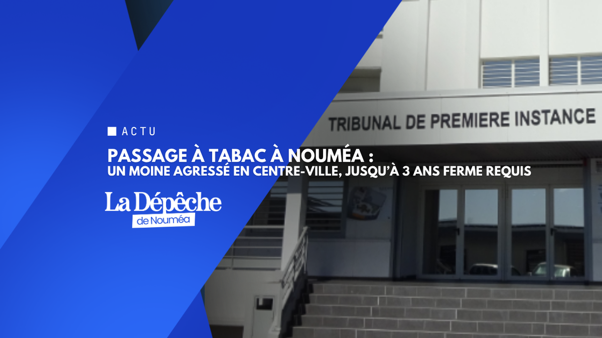 Nouméa : un moine passé à tabac, jusqu’à 3 ans ferme requis