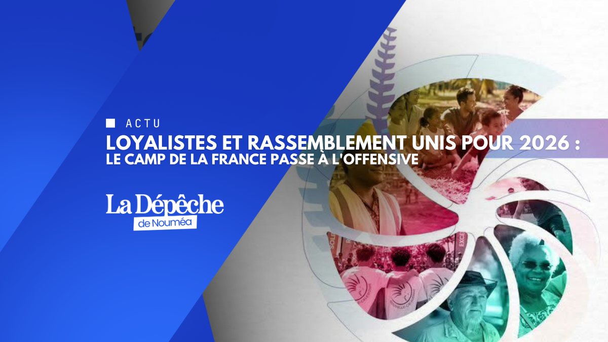 Loyalistes et Rassemblement unis pour 2026 : le camp de la France passe à l'offensive