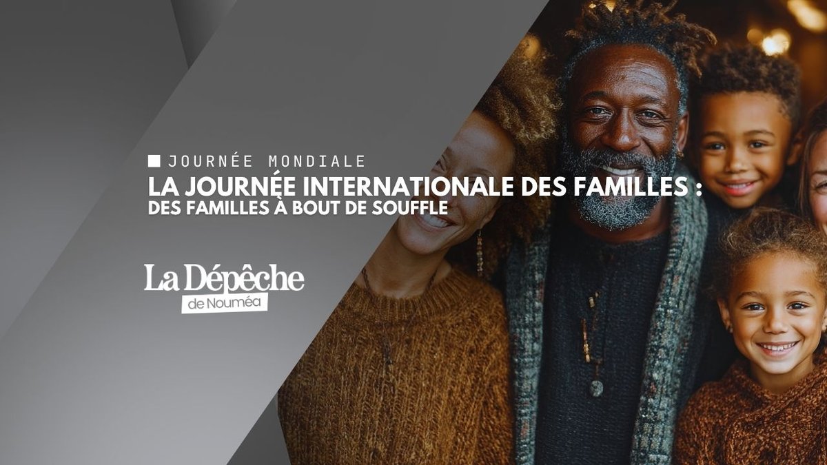Journée internationale des familles : quand la crise calédonienne frappe au cœur du foyer