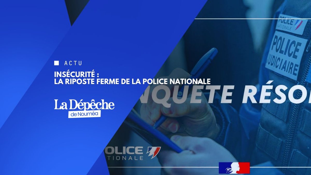Police en Nouvelle-Calédonie : enquête, fermeté et résultats