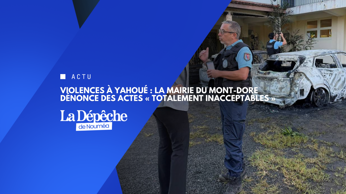 Violences à Yahoué : la mairie du Mont-Dore dénonce des actes « totalement inacceptables »