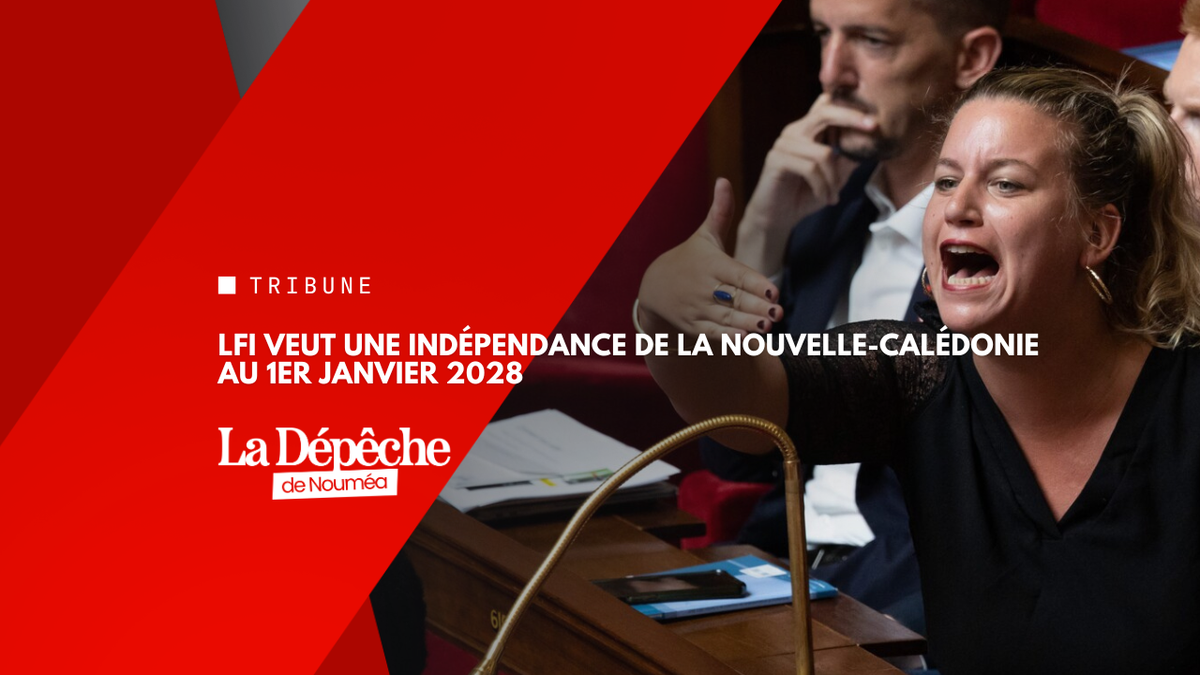 LFI veut une indépendance de la Nouvelle-Calédonie au 1er janvier 2028