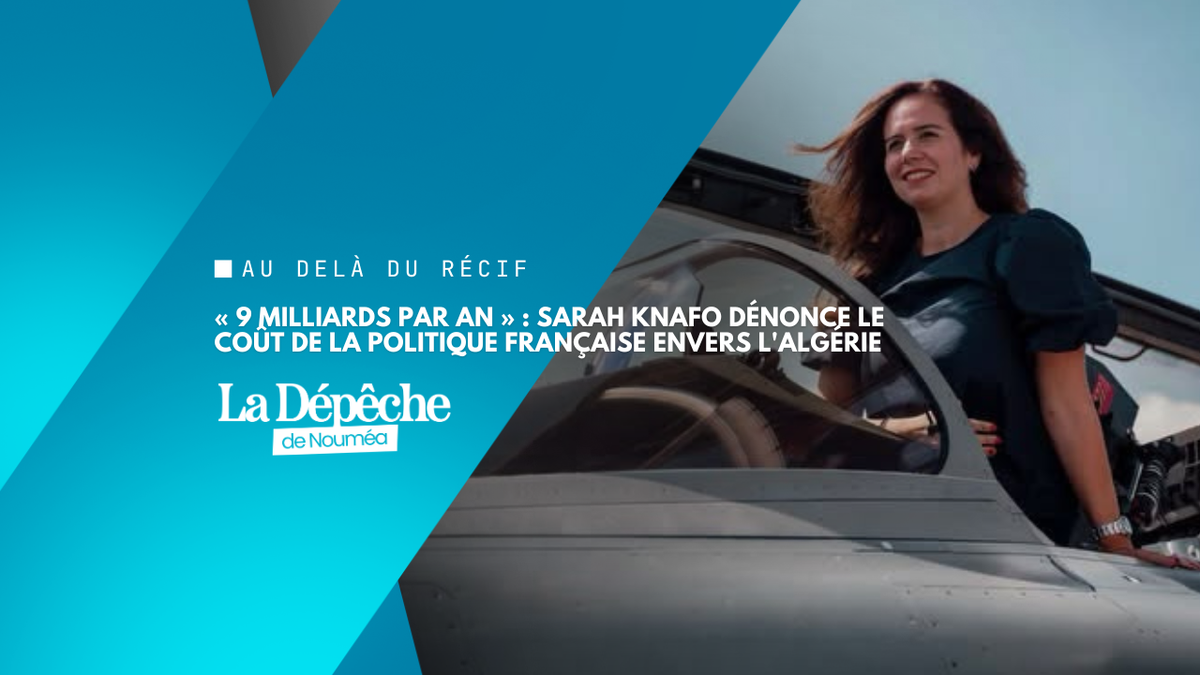 Sarah Knafo chiffre à 9 milliards d'euros le coût annuel de l'Algérie pour la France