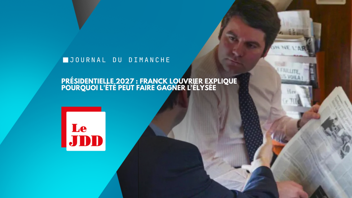 Présidentielle 2027 : Franck Louvrier explique pourquoi l'été peut faire gagner l'Élysée
