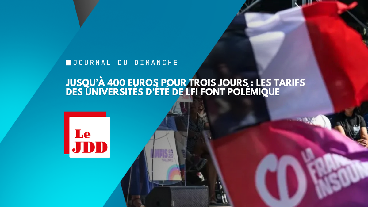 Jusqu’à 400 euros pour trois jours : les tarifs des universités d’été de LFI font polémique