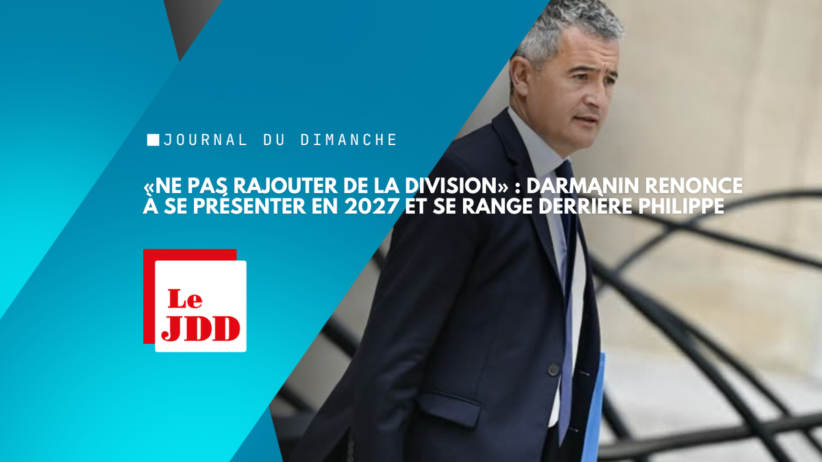 «Ne pas rajouter de la division» : Darmanin renonce à se présenter en 2027 et se range derrière Philippe