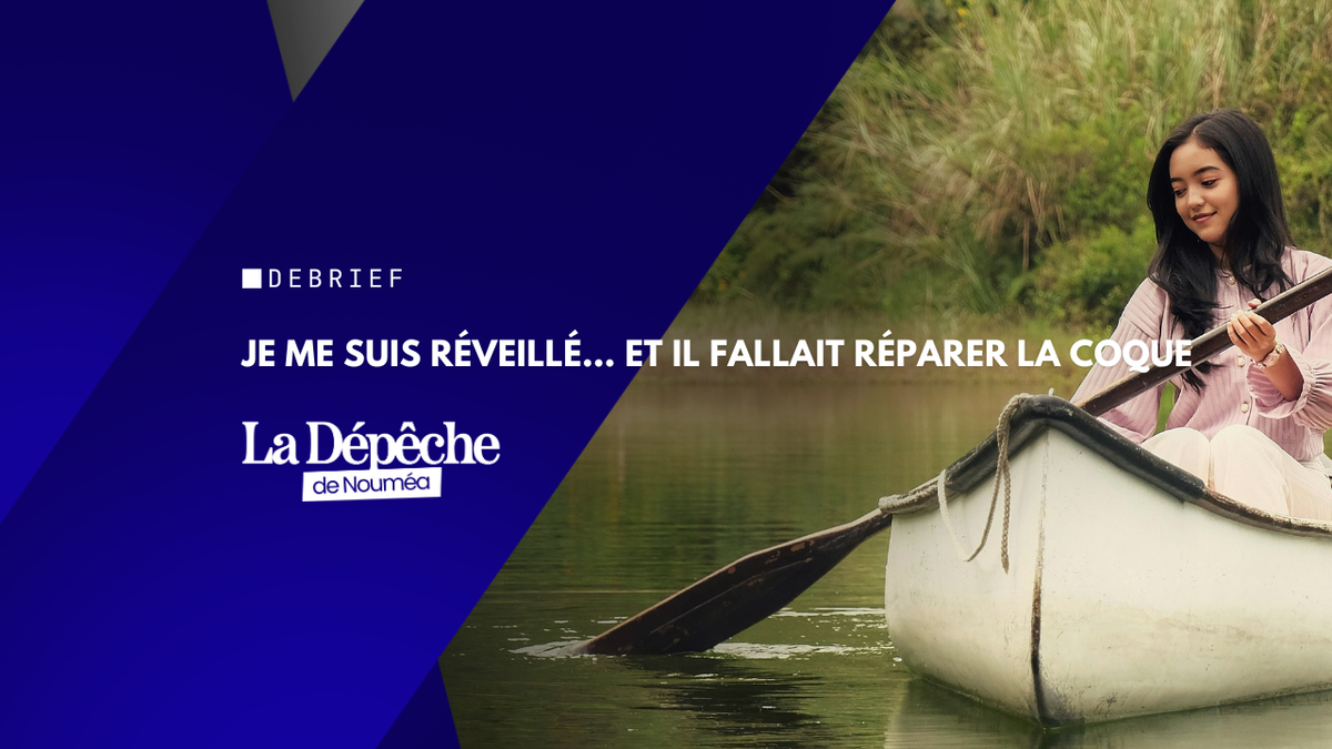 Je me suis réveillé… et il fallait réparer la coque