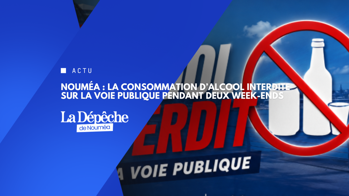 Nouméa : la consommation d’alcool interdite sur la voie publique pendant deux week-ends