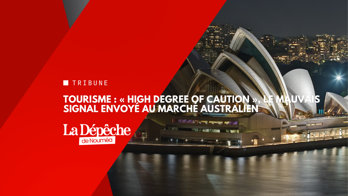 Tourisme en Nouvelle-Calédonie : comment relancer la destination quand l’Australie appelle à la prudence ?
