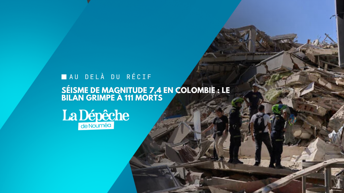 Colombie : un puissant séisme de magnitude 7,4 fait au moins 111 morts