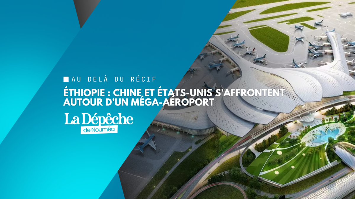 Un méga-aéroport éthiopien au cœur du duel Chine–États-Unis