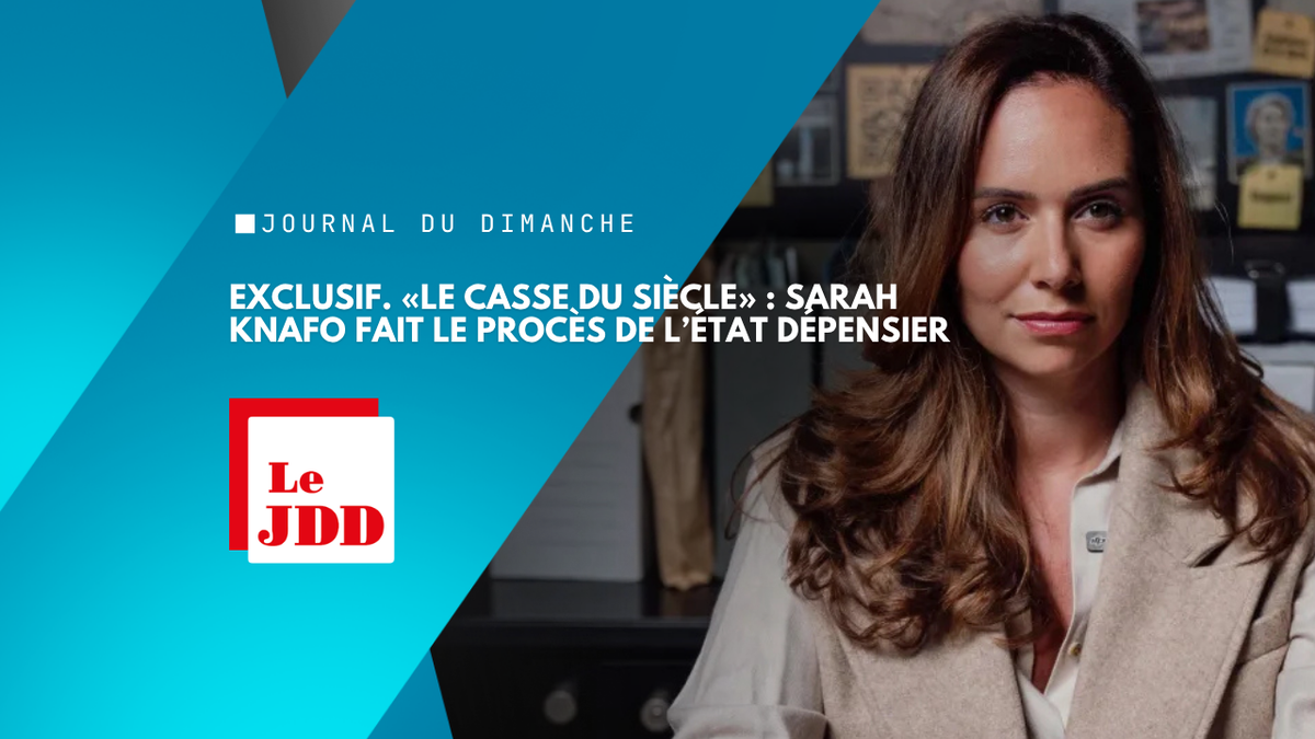EXCLUSIF. «Le Casse du siècle» : Sarah Knafo fait le procès de l’État dépensier