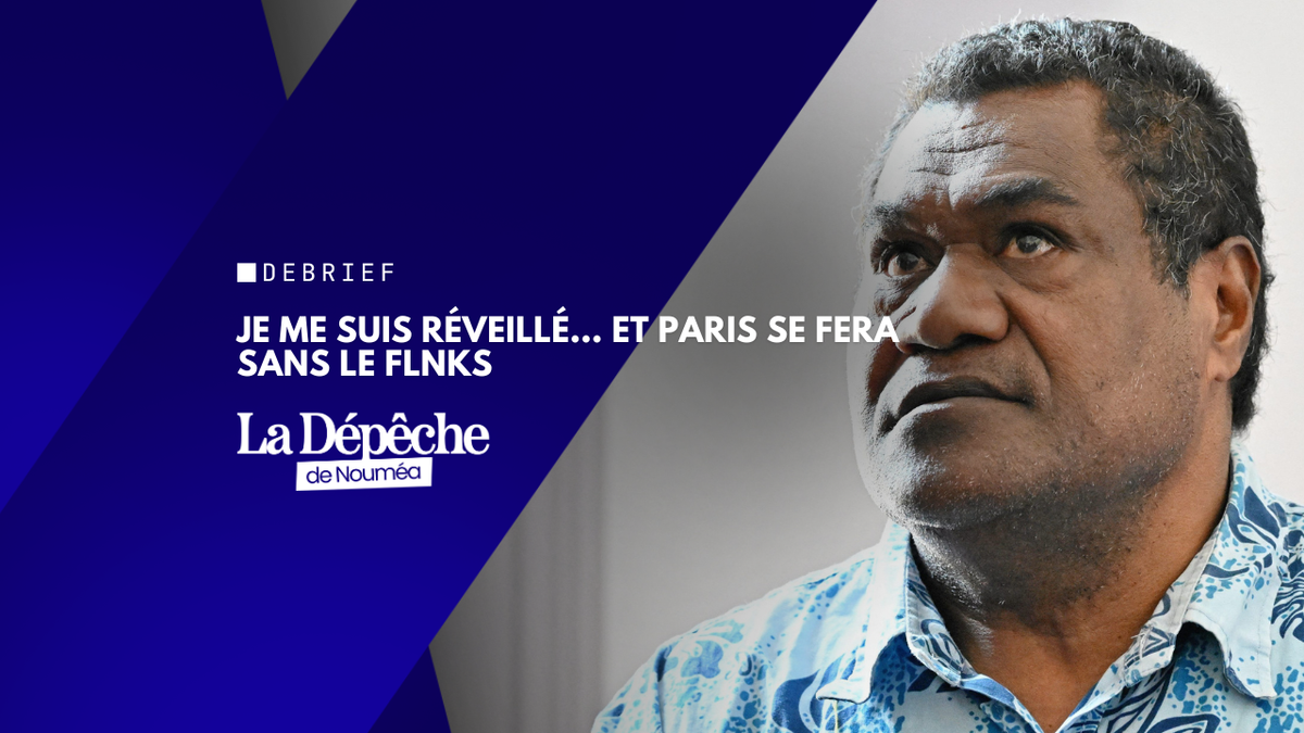 Je me suis réveillé… et Paris se fera sans le FLNKS