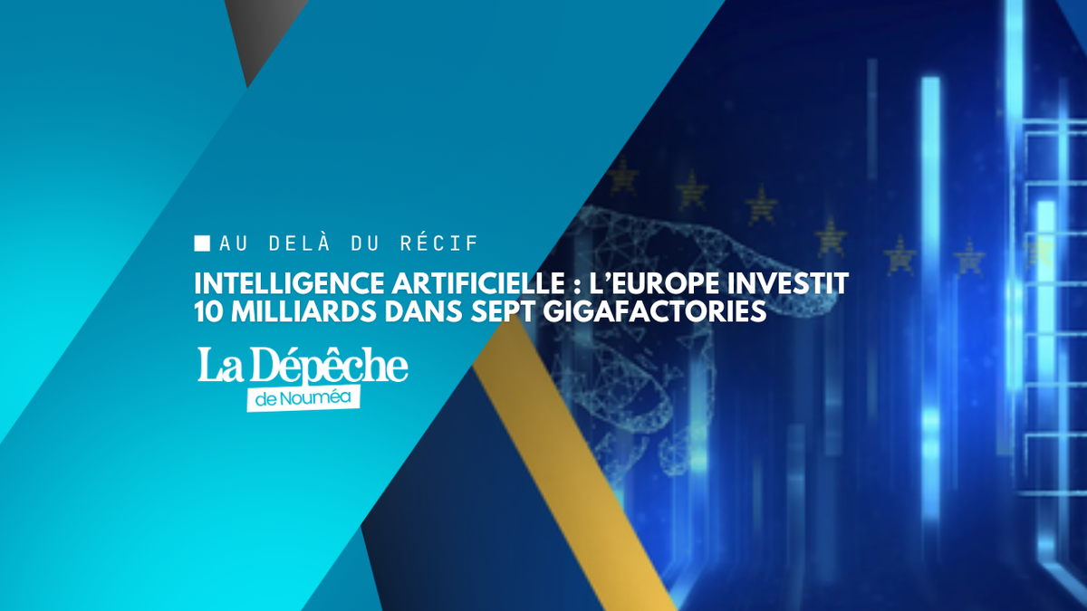 L’Europe va investir 10 milliards d’euros dans sept gigafactories dédiées à l’intelligence artificielle
