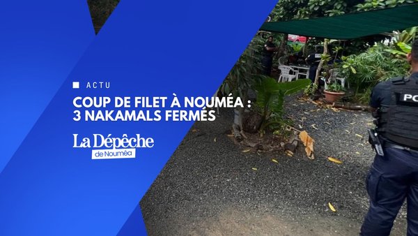 Trois nakamals dans le viseur à Nouméa