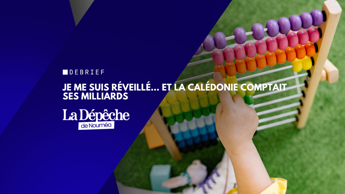 Je me suis réveillé… et la Calédonie comptait ses milliards
