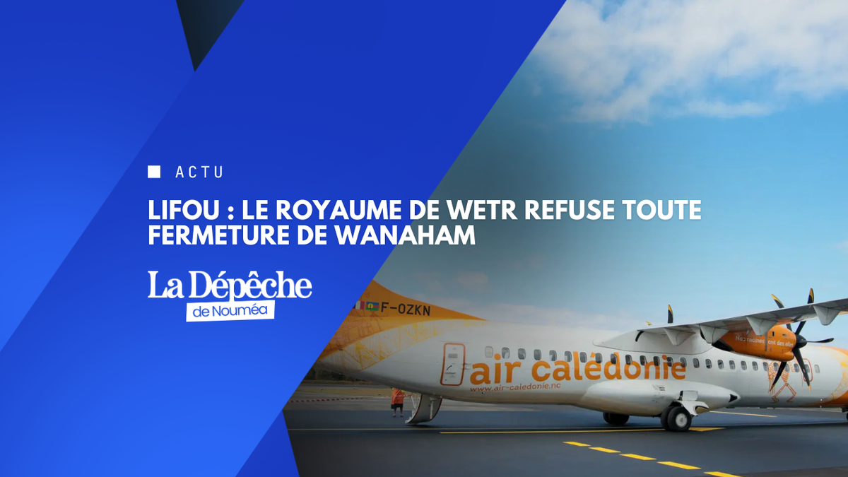 Lifou : le souverain du Wetr dément toute fermeture de l’aérodrome de Wanaham