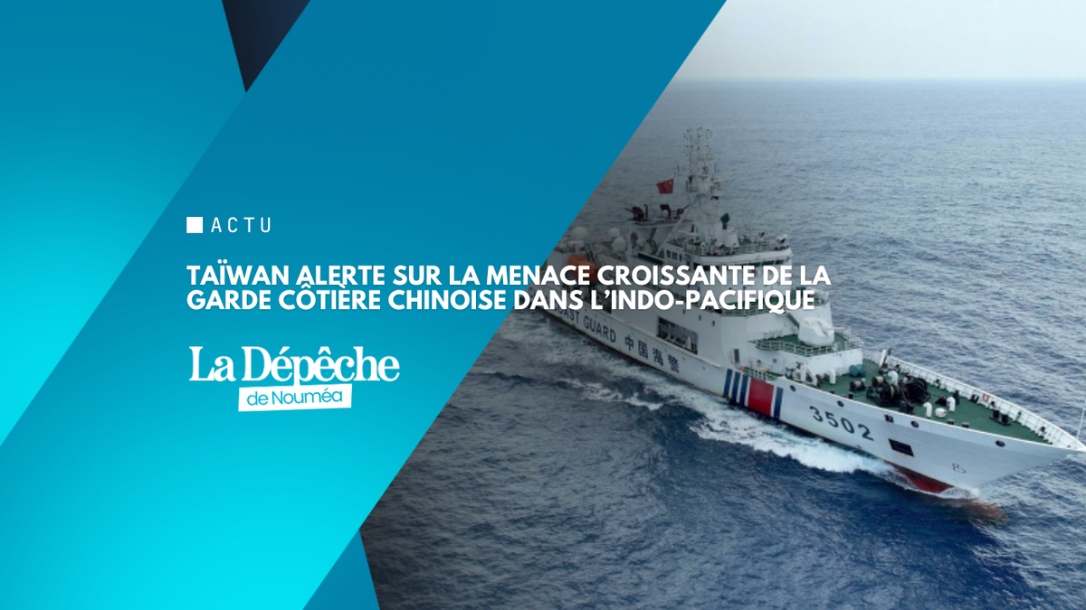 La garde côtière chinoise représente une menace pour tout l’Indo-Pacifique, avertit Taïwan