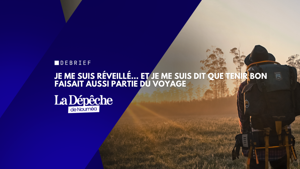 Je me suis réveillé… et je me suis dit que tenir bon faisait aussi partie du voyage