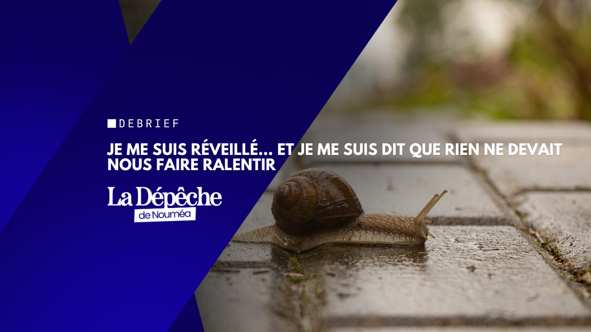 Je me suis réveillé… et je me suis dit que rien ne devait nous faire ralentir