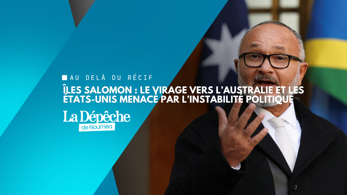 Îles Salomon : l’instabilité politique menace le rapprochement avec l’Australie et les États-Unis