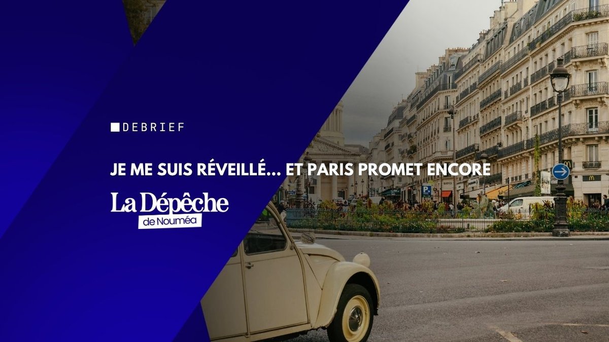 Je me suis réveillé… Paris promet encore